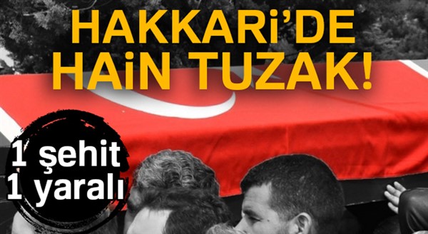 Hakkari’de hain tuzak: 1 şehit, 1 yaralı