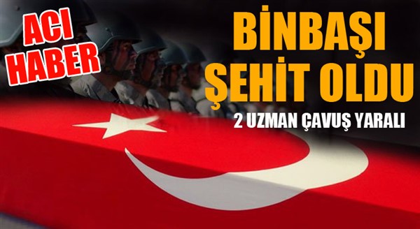 Hakkari'den acı haber... Bir binbaşı şehit, 2 uzman çavuş yaralı...