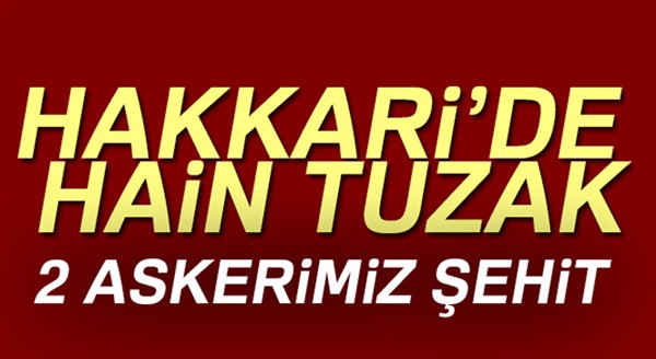 Hakkari'nin Çukurca ilçesinde 2 askerimiz şehit oldu