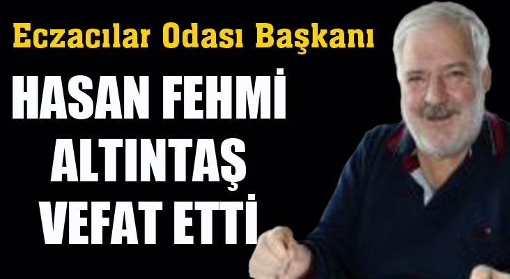 Hasan Fehmi Altıntaş vefat etti...