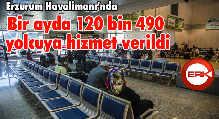 Haziran ayında Erzurum Havalimanı’nda 120 bin 490 yolcuya hizmet verildi