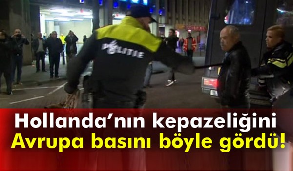 Hollanda’nın kepazeliğini Avrupa basını böyle gördü