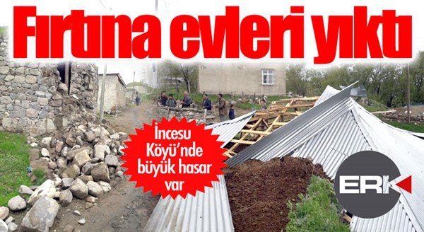 Horasan'da şiddetli fırtına evleri yıktı