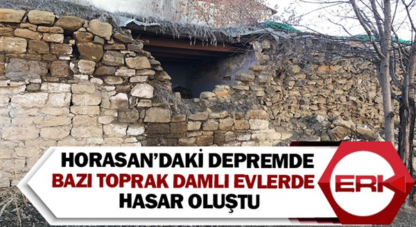 Horasan’daki depremde bazı toprak damlı evlerde hasar oluştu