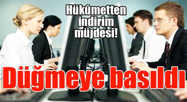 Hükûmetten indirim müjdesi! Düğmeye basıldı