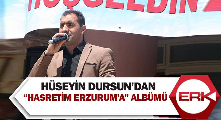 Hüseyin Dursun’dan “Hasretim Erzurum'a” albümü