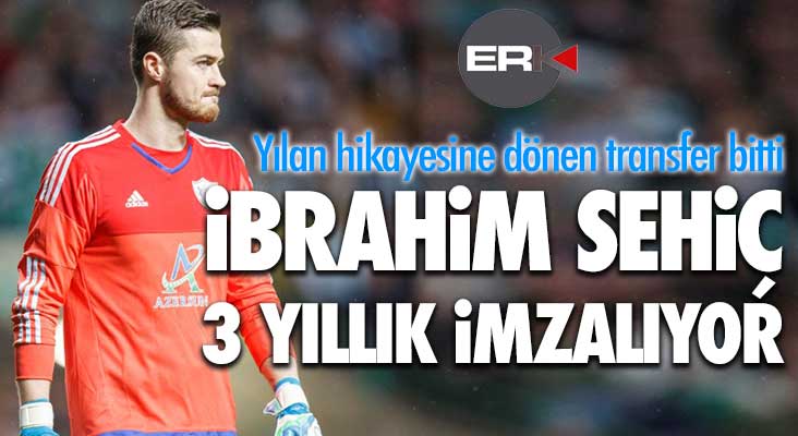 İbrahim Sehiç'te mutlu son... 3 yıllık sözleşme imzalanacak...