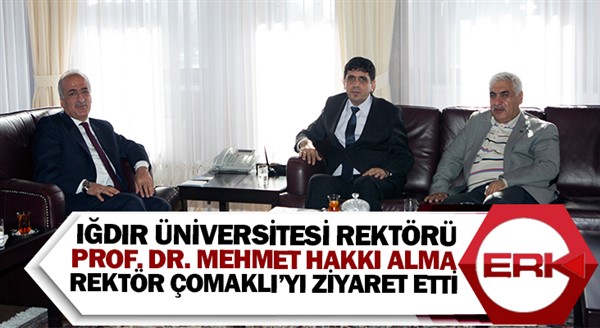 Iğdır Üniversitesi Rektörü M. Hakkı Alma, Rektör Çomaklı’yı ziyaret etti
