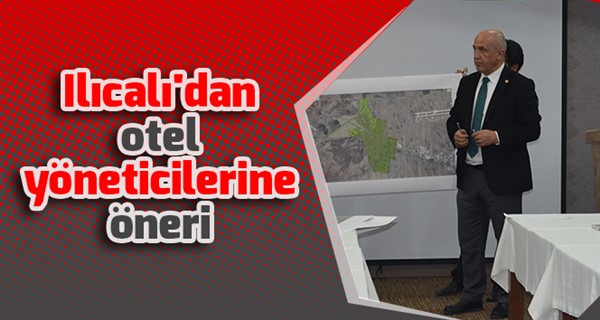 Ilıcalı'dan otel yöneticilerine öneri