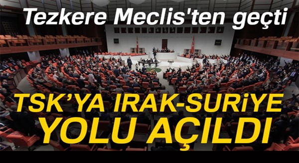 Irak-Suriye tezkeresi Meclis'ten geçti