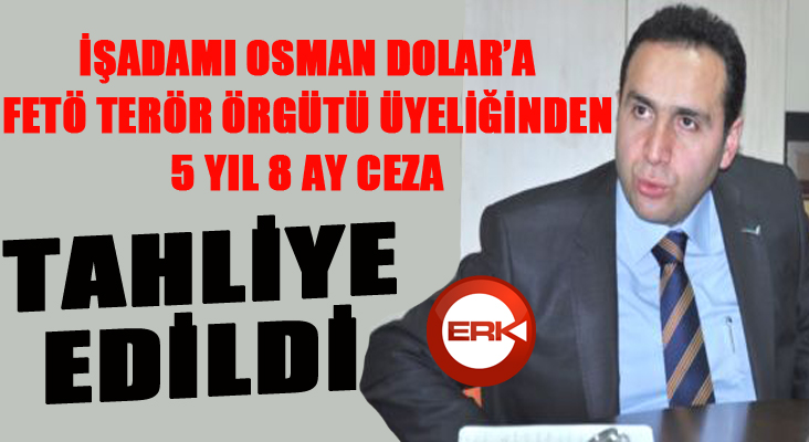 İşadamı Osman Dolar'a tahliye...