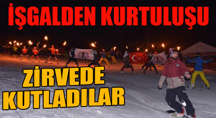 İşgalden kurtuluşu zirvede kutladılar