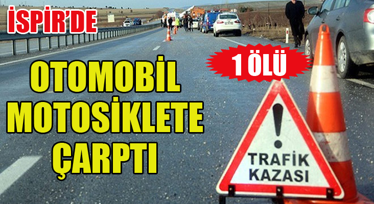 İspir'de trafik kazısı: 1 ölü