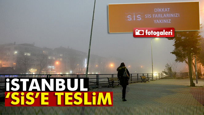 İstanbul sis altında| İstanbul sis fotoğrafları (28 Şubat 2017)