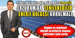 Erzurum'da yenilenebilir enerji bölgesi kurulmalı...