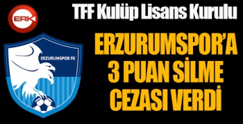 TFF'den Erzurumspor'a 3 puan silme cezası...