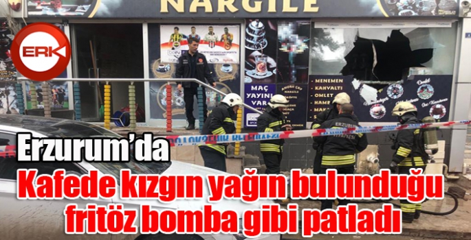  Kafede kızgın yağın bulunduğu fritöz bomba gibi patladı