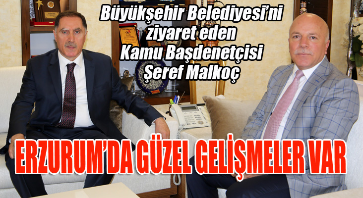 Kamu Başdenetçisi Şeref Malkoç Büyükşehir Belediyesi’ni ziyaret etti
