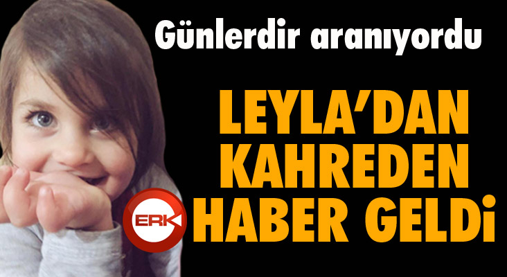 Kayıp Leyla'dan kahreden haber geldi!