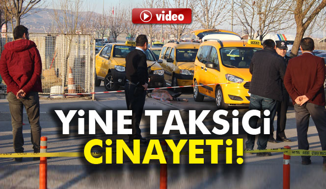 Kayseri'de taksici başından vurularak öldürüldü
