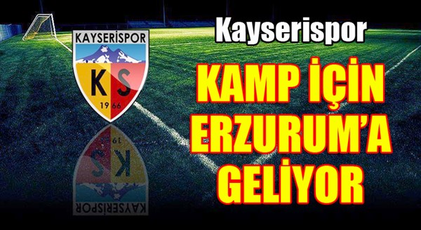 Kayserispor kamp için Erzurum'a geliyor...