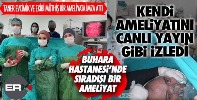 KENDi AMELiYATINI CANLI YAYIN GiBİ iZLEDİ