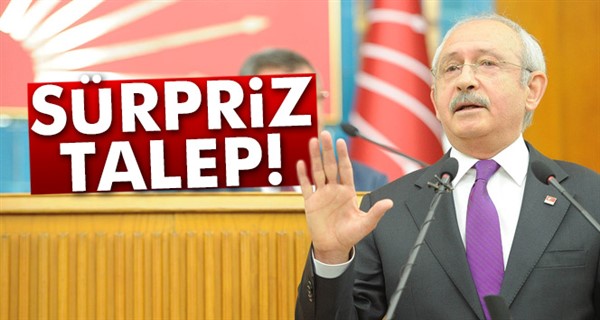 Kılıçdaroğlu'ndan sürpriz talep!