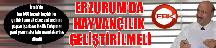 Kırkpınar “Erzurum’da hayvancılık geliştirilmeli”