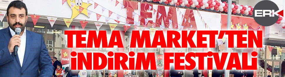 Kriz fırsatçılarına inat TEMA Marketler zincirinden indirim festivali