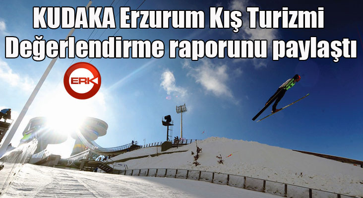 KUDAKA Erzurum Kış Turizmi Değerlendirme raporunu paylaştı