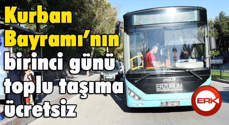 Kurban Bayramı’nın birinci günü toplu taşıma ücretsiz