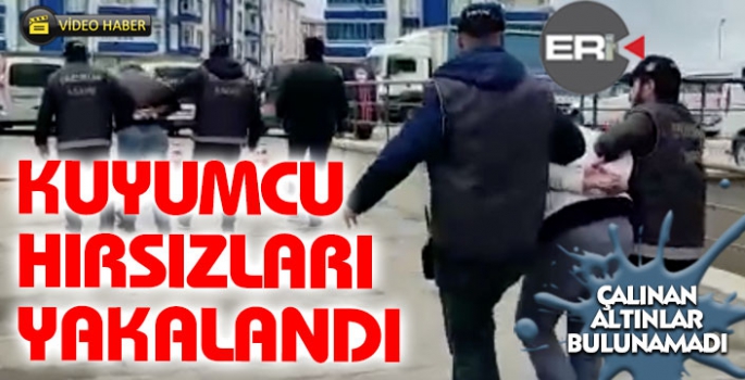 Kuyumcu hırsızları yakalandı