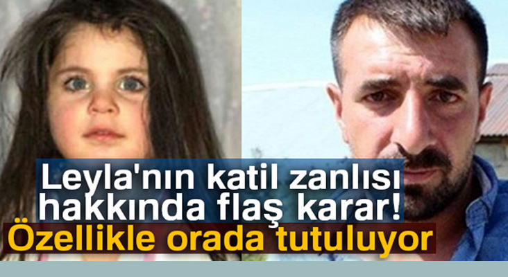 Leyla’nın katil zanlısı tek kişilik hücreye konuldu