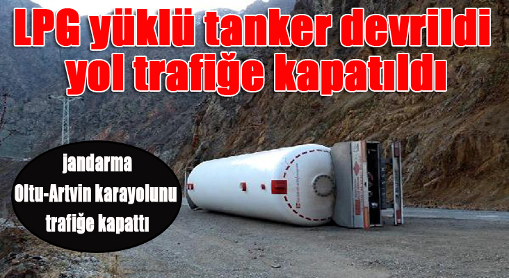 LPG yüklü tanker devrildi, yol trafiğe kapatıldı