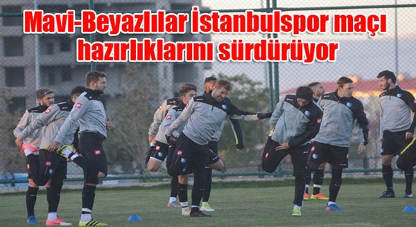 Mavi-Beyazlılar İstanbulspor maçı hazırlıklarını sürdürüyor