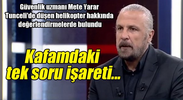 Mete Yarar: Kafamdaki tek soru işareti...