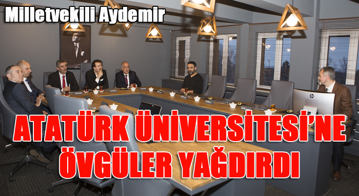 Milletvekili Aydemir: “Atatürk Üniversitesi bizi gururlandırıyor”