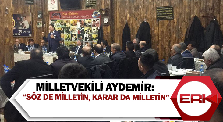 Milletvekili Aydemir: “Söz de milletin, karar da milletin”