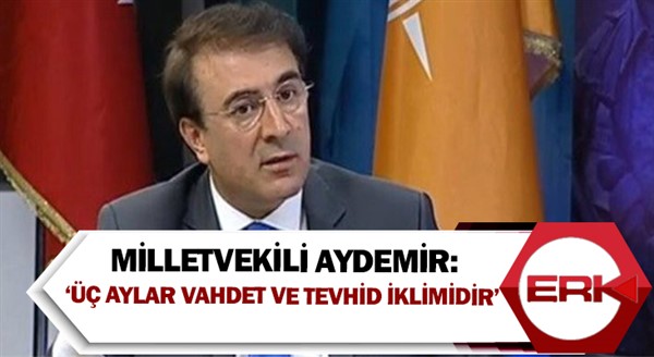 Milletvekili aydemir: ‘üç aylar vahdet ve tevhid iklimidir’