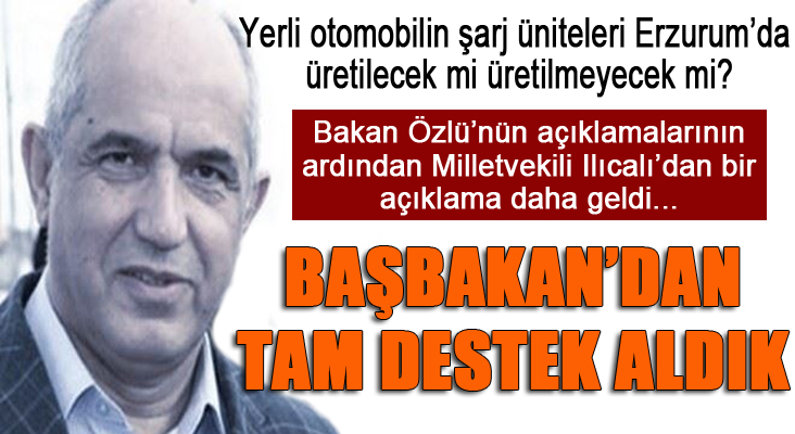 Milletvekili Ilıcalı: Başbakan'dan tam destek aldık...