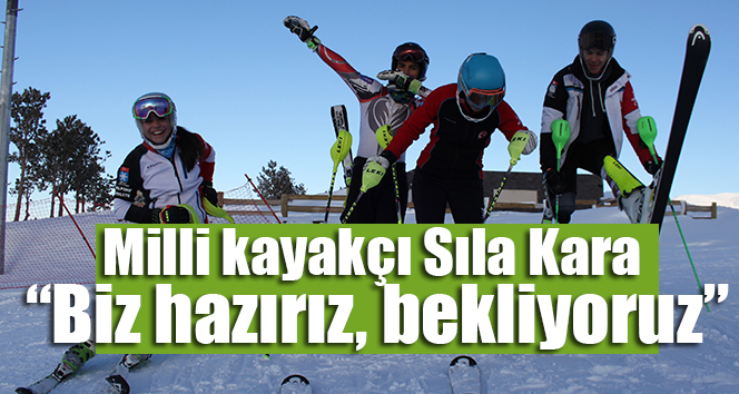 Milli kayakçı Sıla Kara: “Biz hazırız, bekliyoruz