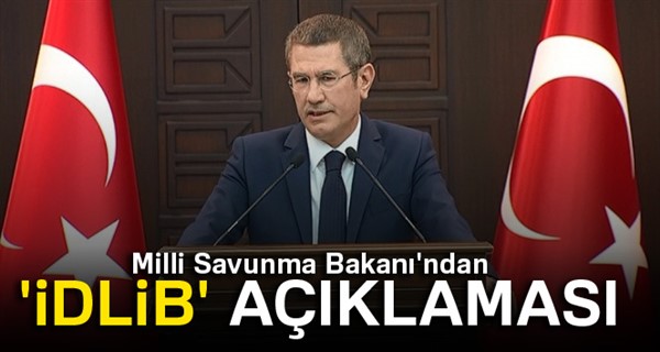 Milli Savunma Bakanı'ndan 'İdlib' açıklaması