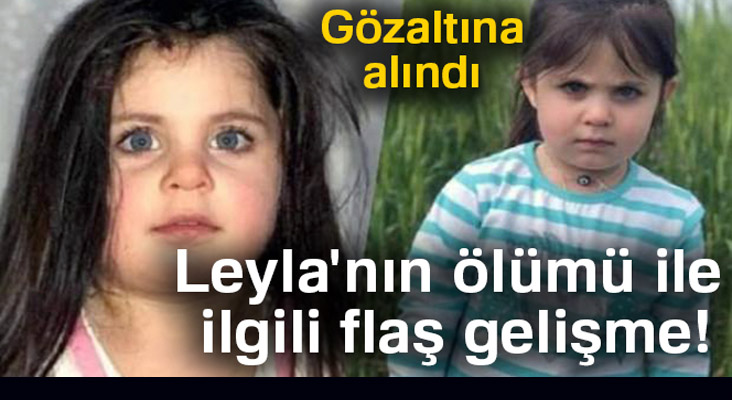 Minik Leyla’nın ölü bulunmasının ardından gözaltılar başladı