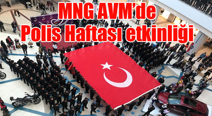 MNG Alışveriş ve Yaşam Merkezinde Polis Haftası etkinliği