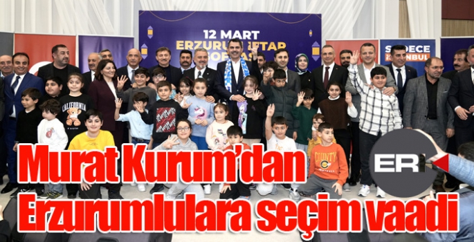 Murat Kurum'dan Erzurumlulara seçim vaadi...
