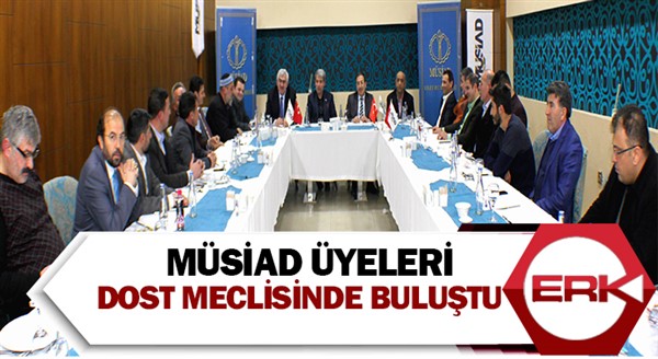 MÜSİAD üyeleri dost meclisinde buluştu