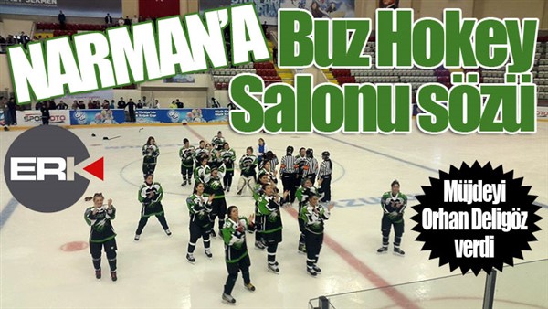 Narman'a Buz Hokey Salonu sözü...