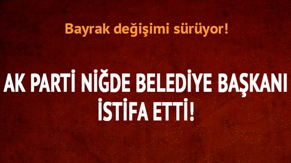 Niğde Belediye Başkanı Faruk Akdoğan istifa etti