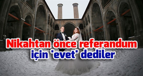 Nikahtan önce referandum için 'evet' dediler