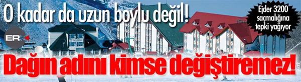 O kadar da uzun boylu değil! Palandöken'in adını kimse değiştiremez!